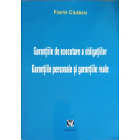 GARANTIILE DE EXECUTARE A OBLIGATIILOR. GARANTIILE PERSONALE SI GARANTIILE REALE GARANTIILE DE EXECUTARE A OBLIGATIILOR. GARANTIILE PERSONALE SI GARANTIILE REALE