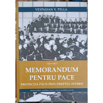 MEMORANDUM PENTRU PACE. PROTECTIA PACII PRIN DREPTUL INTERN
