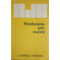 REEDUCAREA PRIN MUNCA REEDUCAREA PRIN MUNCA