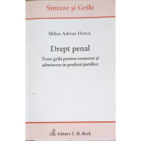 DREPT PENAL. TESTE GRILA PENTRU EXAMENELE SI ADMITEREA IN PROFESIILE JURIDICE DREPT PENAL. TESTE GRILA PENTRU EXAMENELE SI ADMITEREA IN PROFESIILE JURIDICE