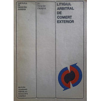 LITIGIUL ARBITRAL DE COMERT EXTERIOR LITIGIUL ARBITRAL DE COMERT EXTERIOR