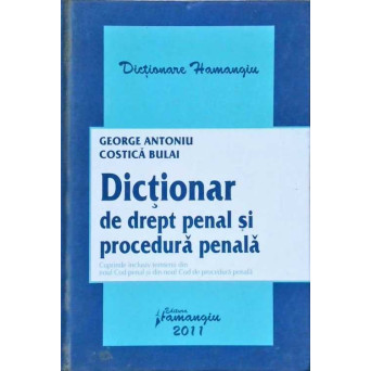 DICTIONAR DE DREPT PENAL SI PROCEDURA PENALA