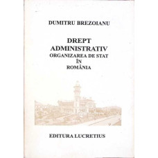 DREPT ADMINISTRATIV. ORGANIZAREA DE STAT IN ROMANIA