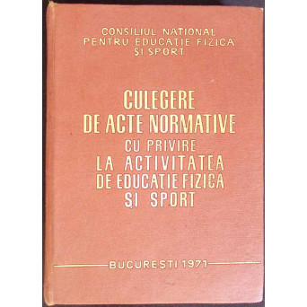 CULEGERE DE ACTE NORMATIVE CU PRIVIRE LA ACTIVITATEA DE EDUCATIE FIZICA SI SPORT