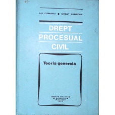 DREPT PROCESUAL CIVIL. TRATAT. TEORIE GENERALA