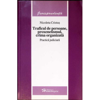 TRAFICUL DE PERSOANE, PROXENETISMUL, CRIMA ORGANIZATA. PRACTICA JUDICIARA