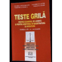 TESTE GRILA PENTRU EXAMENUL DE LICENTA SI PENTRU ADMITEREA IN MAGISTRATURA SI AVOCATURA (EDITIA A II-A)