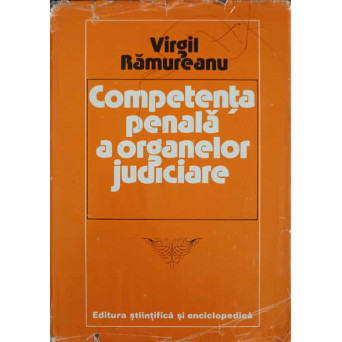 COMPETENTA PENALA A ORGANELOR JUDICIARE