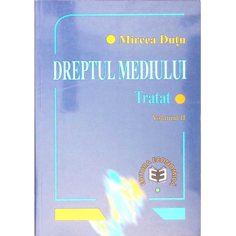 DREPTUL MEDIULUI TRATAT VOL.2