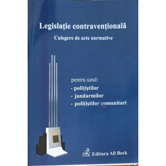 LEGISLATIE CONTRAVENTIONALA. CULEGERE DE ACTE NORMATIVE