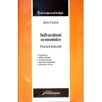 INFRACTIUNI ECONOMICE. PRACTICA JUDICIARA