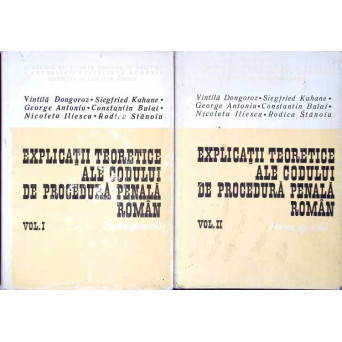 EXPLICATII TEORETICE ALE CODULUI DE PROCEDURA PENALA ROMAN VOL.1-2