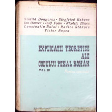 EXPLICATII TEORETICE ALE CODULUI PENAL ROMAN PARTEA SPECIALA VOL.3