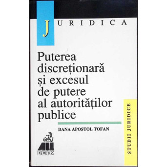 PUTEREA DISCRETIONARA SI EXCESUL DE PUTERE AL AUTORITATILOR PUBLICE