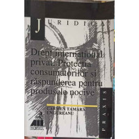 DREPT INTERNATIONAL PRIVAT. PROTECTIA CONSUMATORILOR SI RASPUNDEREA PENTRU PRODUSELE NOCIVE DREPT INTERNATIONAL PRIVAT. PROTECTIA CONSUMATORILOR SI RASPUNDEREA PENTRU PRODUSELE NOCIVE