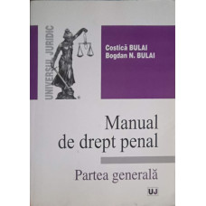 MANUAL DE DREPT PENAL. PARTEA GENERALA