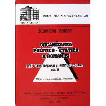 ORGANIZAREA POLITICO-ETATICA A ROMANIEI DREPT CONSTITUTIONAL SI INSTITUTII POLITICE VOL.2