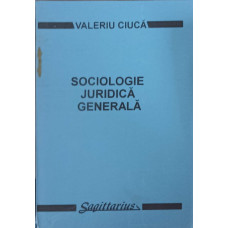 SOCIOLOGIE JURIDICA GENERALA