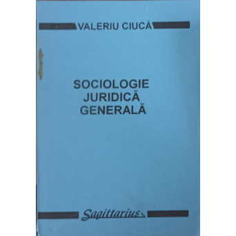 SOCIOLOGIE JURIDICA GENERALA SOCIOLOGIE JURIDICA GENERALA