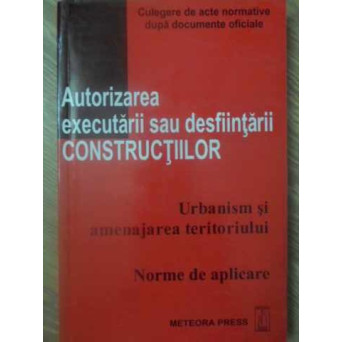 AUTORIZAREA EXECUTORII SAU DESFIINTARII CONSTRUCTIILOR. URBANISM SI AMENAJAREA TERITORIULUI