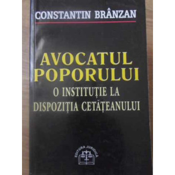 AVOCATUL POPORULUI. O INSTITUTIE LA DISPOZITIA CETATEANULUI