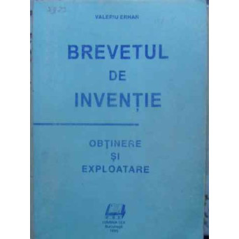 BREVETUL DE INVENTIE. OBTINERE SI EXPLOATARE