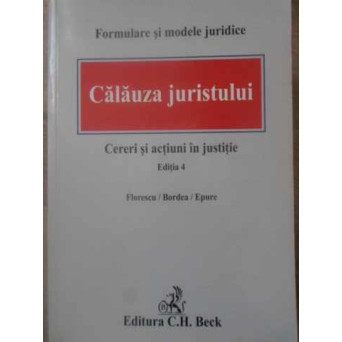 CALAUZA JURISTULUI. CERERI SI ACTIUNI IN JUSTITIE