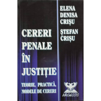 CERERI PENALE IN JUSTITIE. TEORIE, PRACTICA, MODELE DE CERERI