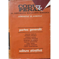 CODUL PENAL AL REPUBLICII SOCIALISTE ROMANIA COMENTAT SI ADNOTAT. PARTEA GENERALA