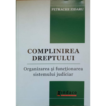 COMPLINIREA DREPTULUI. ORGANIZAREA SI FUNCTIONAREA SISTEMULUI JUDICIAR