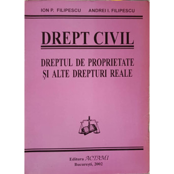 DREPT CIVIL. DREPTUL DE PROPRIETATE SI ALTE DREPTURI REALE