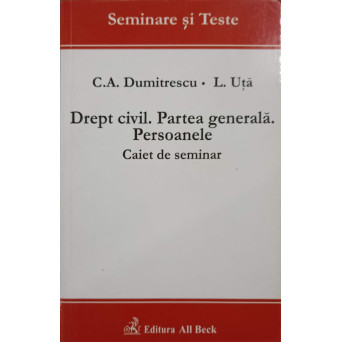 DREPT CIVIL. PARTEA GENERALA. PERSOANELE. CAIET DE SEMINAR