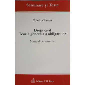 DREPT CIVIL. TEORIA GENERALA A OBLIGATIILOR, MANUAL DE SEMINAR