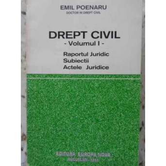 DREPT CIVIL VOL.1 RAPORTUL JURIDIC, SUBIECTII, ACTELE JURIDICE