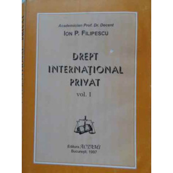 DREPT INTERNATIONAL PRIVAT VOL.1