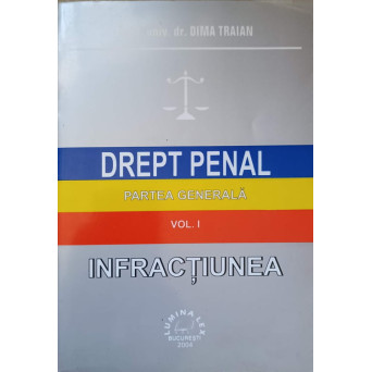 DREPT PENAL. PARTEA GENERALA. VOL.1 INFRACTIUNEA