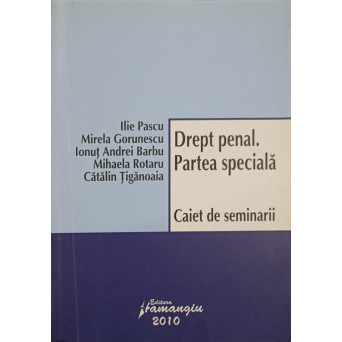 DREPT PENAL, PARTEA SPECIALA. CAIET DE SEMINARII