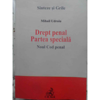 DREPT PENAL PARTEA SPECIALA NOUL COD PENAL. SINTEZE SI GRILE