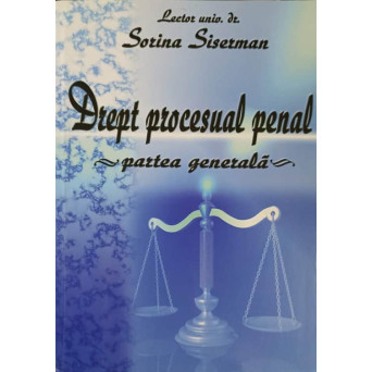 DREPT PROCESUAL PENAL. PARTEA GENERALA