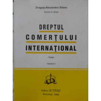 DREPTUL COMERTULUI INTERNATIONAL TRATAT VOL.1