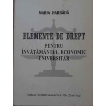 ELEMENTE DE DREPT PENTRU INVATAMANTUL ECONOMIC UNIVERSITAR