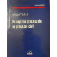 EXCEPTIILE PROCESUALE IN PROCESUL CIVIL EXCEPTIILE PROCESUALE IN PROCESUL CIVIL
