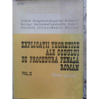 EXPLICATII TEORETICE ALE CODULUI DE PROCEDURA PENALA ROMAN VOL.2 PARTEA SPECIALA