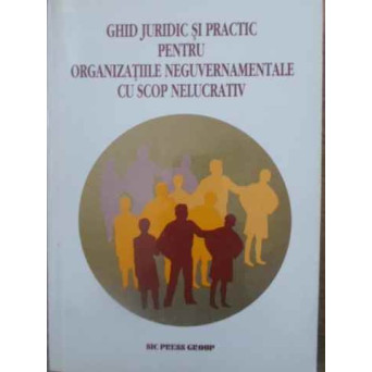 GHID JURIDIC SI PRACTIC PENTRU ORGANIZATIILE NEGUVERNAMENTALE CU SCOP NELUCRATIV