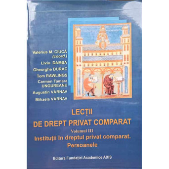 LECTII DE DREPT PRIVAT COMPARAT VOL.3 INSTITUTII IN DREPTUL PRIVAT COMPARAT. PERSOANELE