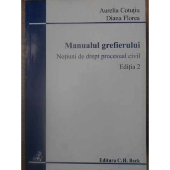 MANUALUL GREFIERULUI NOTIUNI DE DREPT PROCESUAL CIVIL