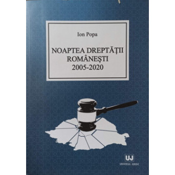 NOAPTEA DREPTATII ROMANESTI 2005-2020
