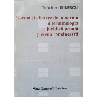 NORMA DE ABATERE DE LA NORMA IN TERMINOLOGIA JURIDICA PENALA SI CIVILA ROMANEASCA