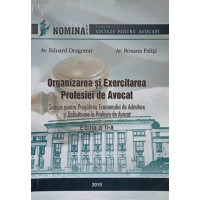 ORGANIZAREA SI EXERCITAREA PROFESIEI DE AVOCAT ORGANIZAREA SI EXERCITAREA PROFESIEI DE AVOCAT