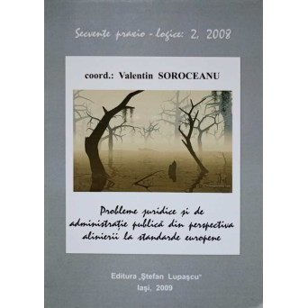 PROBLEME JURIDICE SI DE ADMINISTRATIE PUBLICA DIN PERSPECTIVA ALINIERII ROMANIEI LA STANDARDE EUROPENE